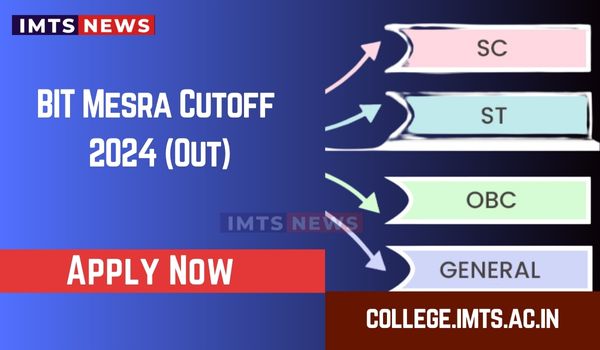 BIT Mesra Cutoff 2024 (Out): Check JEE Main Round Wise Cutoff Ranks