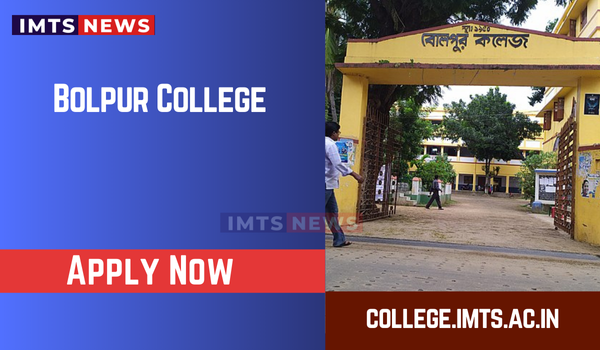 Bolpur College Birbhum Admission 2024: Merit List, Courses, Eligibility, Application Form, Last Date