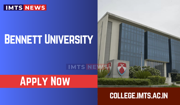 Bennett University Admission 2025: Registration, Dates, Eligibility